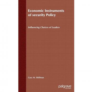 Economic Instruments of Security Policy: Influencing Choices of Leaders