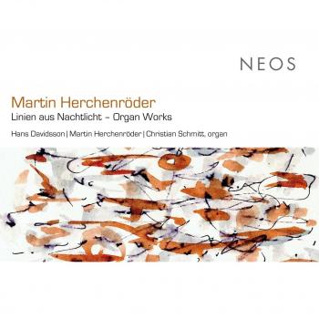 Herchenröder: Linien Aus Nachtlicht [Obras Para Órgano] / Hans Davidsson, Martin Herchenröder Y Christian Schmitt, Órgano