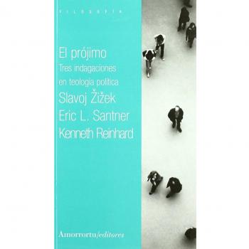 El Prójimo: Tres indagaciones en teología política