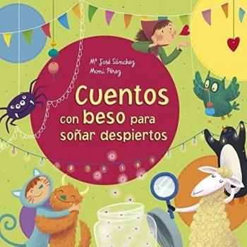 Cuentos con beso para soñar despiertos - Sanchez, Ma Jose/perez, Moni
