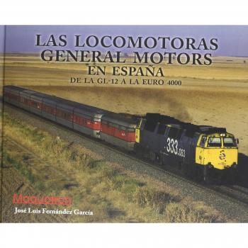 Locomotoras General Motors En España - De La Gl-12 A La Euro400