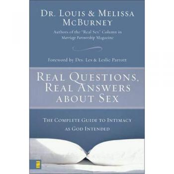 Real Questions, Real Answers About Sex: The Complete Guide to Intimacy as God Intended