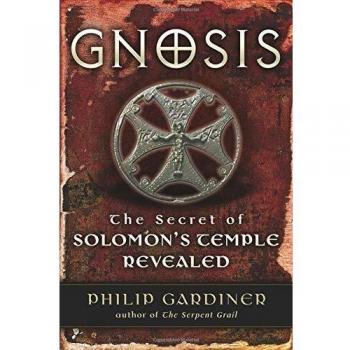 Gnosis: The Secrets of Solomon's Temple Revealed: The Secret of Solomons Temple Revealed