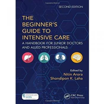 The Beginner's Guide to Intensive Care: A Handbook for Junior Doctors and Allied Professionals