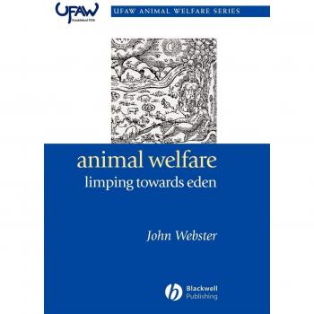 Animal Welfare: Limping Towards Eden: A Practical Approach to Redressing the Problem of Our Dominion Over the Animals
