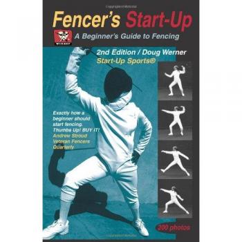 Fencer's Start-Up: A Beginner's Guide to Fencing
