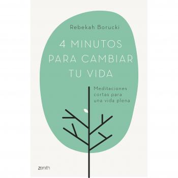 4 minutos para cambiar tu vida: Meditaciones cortas para una vida plena - BORUCKI, REBEKAH