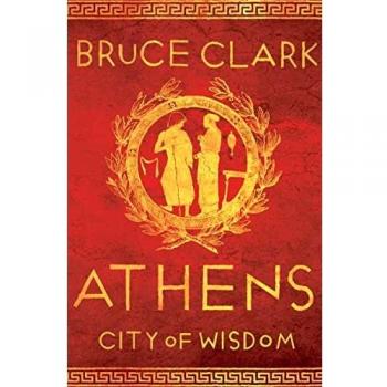 Atenas: Ciudad de la Sabiduría - Bruce Clark