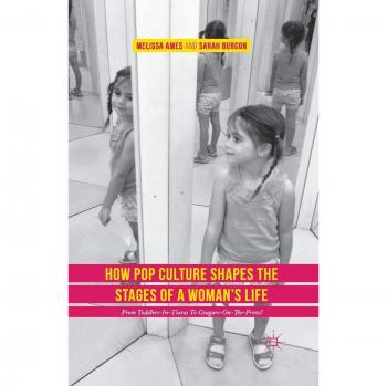 How Pop Culture Influences Women's Life Stages: From Toddlers in Tiaras to Cougars on the Prowl