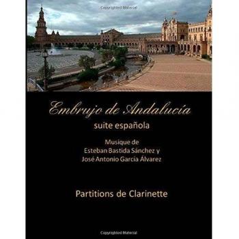 Embrujo de Andalucia - suite espanola -Partitions de clarinette: Esteban Bastida Sanchez y Jose Antonio Garcia Alvarez