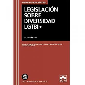 Legislación sobre diversidad LGTBI+: Normativa internacional, europea, nacional y autonómica sobre el colectivo LGBTTTIQA: 1