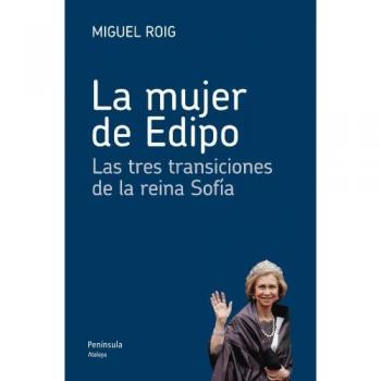 La mujer de Edipo: Las tres transiciones de la reina Sofía