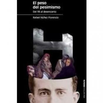 PESO DEL PESIMISMO, EL: Del 98 al desencanto: 82