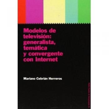 MODELOS DE TELEVISION: GENERALISTA, TEMATICA Y CONVERGENTE CON INTERNET