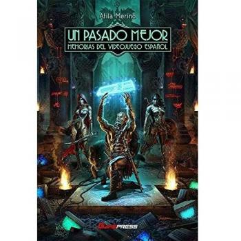 Un Pasado Mejor: Memorias del videojuego español: 2