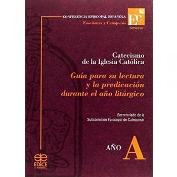 Guía de Lectura y Predicación del Catecismo de la Iglesia Católica - Año A