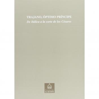 TRAJANO OPTIMO PRINCIPE DE ITALICA A LA CORTE