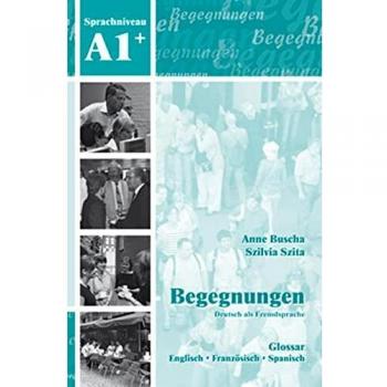 Begegnungen Deutsch als Fremdsprache A1+: Glossar: Englisch-Französisch-Spanisch