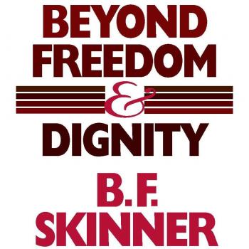 Beyond Freedom and Dignity