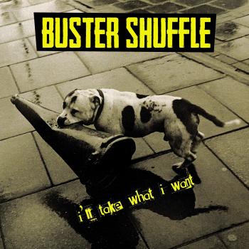 BUSTER SHUFFLE Vinyl LP - I'll Take What I Want (Limited Edition)