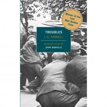 Troubles: Winner of the 2010 Lost Man Booker Prize for Fiction