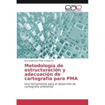 Metodología de estructuración y adecuación de cartografía para PMA: Una herramienta para el desarrollo de cartografía ambiental