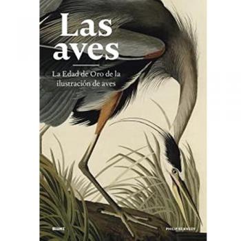 Las aves: La Edad de Oro de la ilustración de aves