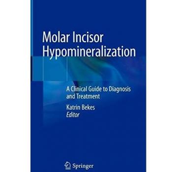 Molar Incisor Hypomineralization: A Clinical Guide to Diagnosis and Treatment