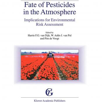 Fate of Pesticides in the Atmosphere: Implications for Environmental Risk Assessment : Proceedings of a workshop organised by The Health Council of ... The Netherlands, April 22-24, 1998