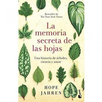 La memoria secreta de las hojas: Una historia de árboles, ciencia y amor