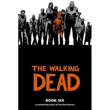 The Walking Dead Book 6