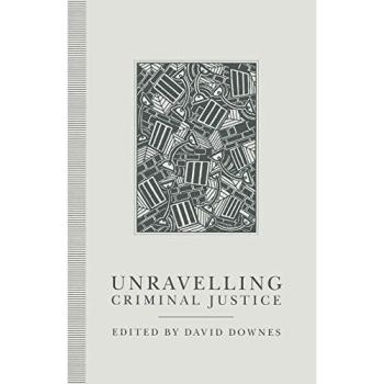 Unravelling Criminal Justice: Eleven British Studies