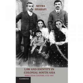Ley e Identidad en el Sur de Asia Colonial: Cultura Legal Parsi, 1772-1947 (Estudios en Historia Legal) - Tapa Dura