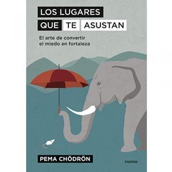 Los lugares que te asustan: El arte de convertir el miedo en fortaleza