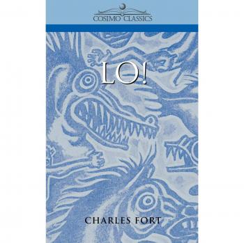 Lo! - Charles Fort's Exploration of Anomalies and Wonders
