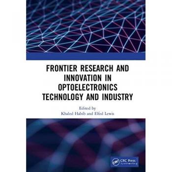 Frontier Research and Innovation in Optoelectronics Technology and Industry: Proceedings of the 11th International Symposium on Photonics and ... 2018), August 18-20, 2018, Kunming, China