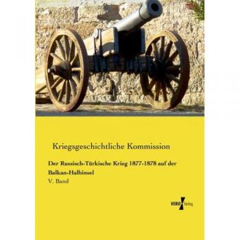 Historia del Guerra Ruso-Turca 1877-1878 en la Península Balcánica: Volumen V