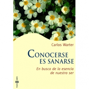 Conocerse Es Sanarse: En Busca De LA Esencia De Nuestro Ser
