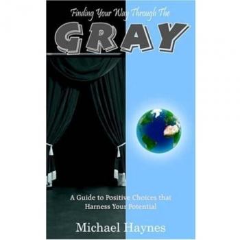 Finding Your Way Through The Gray: A Guide to Positive Choices that Harness Your Potential