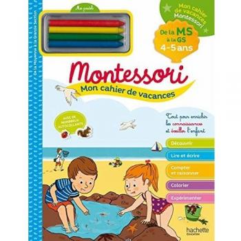 Mon cahier de vacances Montessori 4/5 ans: De la MS à la GS - Avec 4 pastels