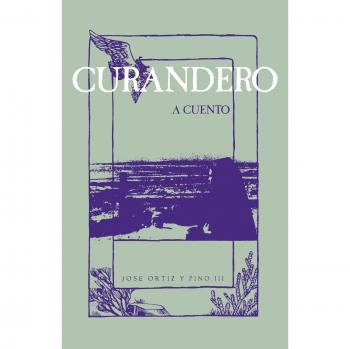 Curandero: A Cuento - Paperback Edition by Jose Ortiz Y Pino III