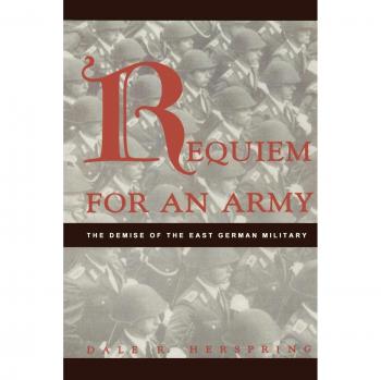 Requiem for an Army: The Demise of the East German Military - Comprehensive Historical Analysis Book