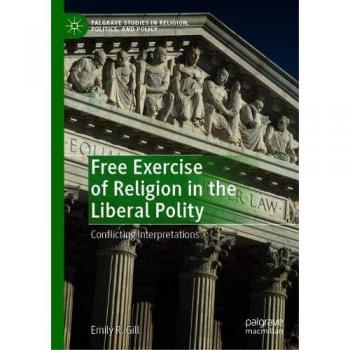 Free Exercise of Religion in the Liberal Polity: Conflicting Interpretations