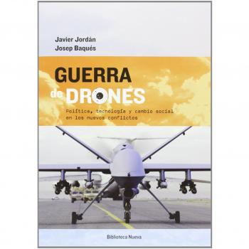 Guerra De Drones: POLITICA, TECNOLOGIA Y CAMBIO SOCIAL EN LOS NUEVOS CONFLICTO