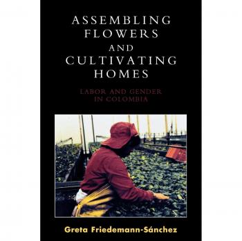 Assembling Flowers and Cultivating Homes: Labor and Gender in Colombia - A Comprehensive Study
