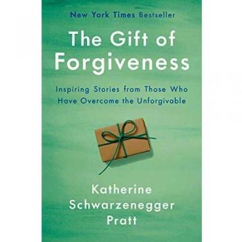 Gift of Forgiveness, The: Inspiring Stories from Those Who Have Overcome the Unforgivable