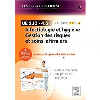 Infectiologie et hygiène - Gestion des risques et soins infirmiers - UE 2.10 et UE 4.5: + Inclus votre accès individuel et sélectif à www.pratique-infirmiere.com