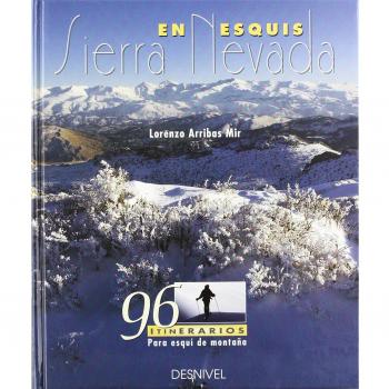 Sierra Nevada en esquís: 96 itinerarios para esquí de montaña