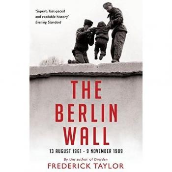 The Berlin Wall: 13 August 1961 - 9 November 1989