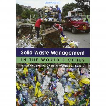 Solid Waste Management in the World's Cities: Water and Sanitation in the World's Cities 2010